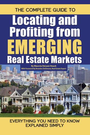 Cover of The Complete Guide to Locating and Profiting from Emerging Real Estate Markets