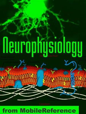 Book cover of Neurophysiology Study Guide: Membranes And Transport, Ion Channels, Electrical Phenomena, Action Potential, Signal Transduction & More. (Mobi Medical)