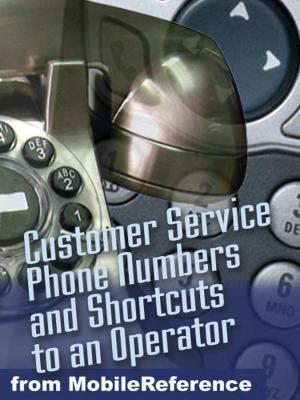 Cover of the book Secret Toll-Free Customer Service Phone Numbers: Shortcuts To An Operator For Nearly 600 Businesses And Us Government Agencies (Mobi Reference) by Dolores, Carmen; Netto, Coelho; Assis, Joaquim Maria Machado de; Albuquerque, José Medeiros e;