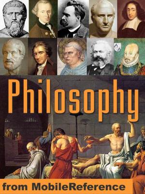 Book cover of Encyclopedia Of Philosophy: Eastern And Western Philosophy, Metaphysics, Ethics, Logic, Aesthetics, Marxism, Democracy & More (Mobi Reference)