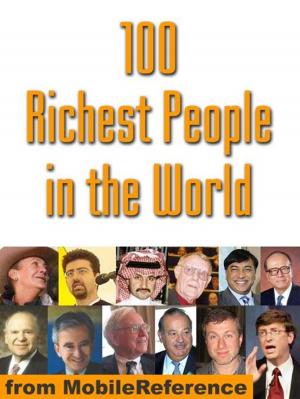 Cover of the book 100 Richest People In The World: Illustrated History Of Their Life And Wealth (Mobi History) by Anonymous