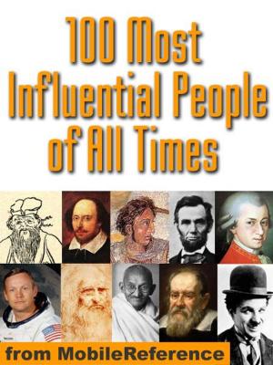 Cover of the book 100 Most Influential People Of All Times (Mobi History) by William Wordsworth, William Knight (Editor)