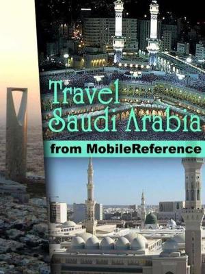 Book cover of Travel Mecca And Saudi Arabia: Illustrated Guide, Phrasebook, And Maps. Incl: Mecca, Medina, Riyadh, Jeddah And More. (Mobi Travel)