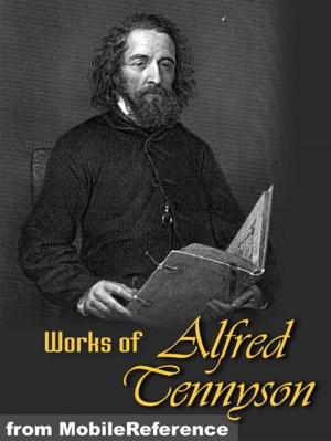 Book cover of Works Of Alfred Lord Tennyson: Idylls Of The King, The Lady Clare, Enoch Arden, In Memoriam, Becket, The Foresters: Robin Hood And Maid Marian, Queen Mary And Harold, Poems Chiefly Lyrical, Suppressed Poems & More (Mobi Collected Works)