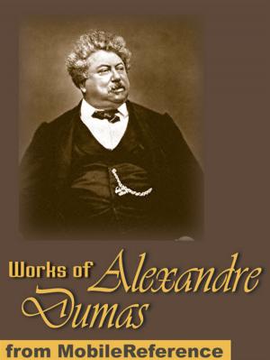 Cover of the book Works Of Alexandre Dumas: Incl: The Three Musketeers, Louise De La Valliere The Vicomte De Bragelonne, Man In The Iron Mask, The Count Of Monte Cristo, The Black Tulip, Chicot The Jester & More (Mobi Collected Works) by Stephen Crane