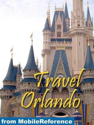 Book cover of Travel Orlando, Florida, Walt Disney World Resort & More: Illustrated Guide And Maps. (Mobi Travel)