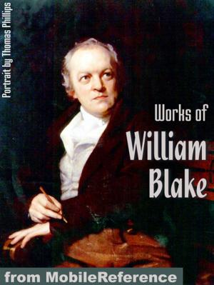 Cover of the book Works Of William Blake: (80+ Works) Incl: Songs Of Innocence And Experience, The Marriage Of Heaven And Hell, Poetical Sketches And More. (Mobi Collected Works) by Kahlil Gibran
