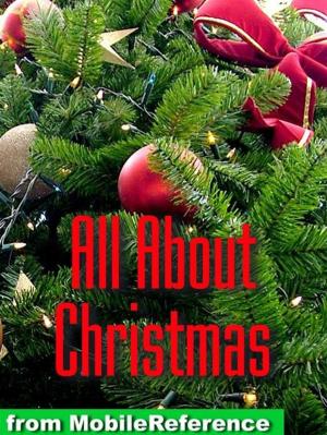 Cover of the book All About Christmas: History, Traditions, Carols, Stories, Recipies & More (Mobi Reference) by Stephen Crane