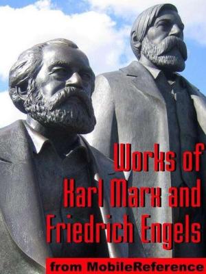 Book cover of Works Of Karl Marx And Friedrich Engels: Das Kapital, Communist Manifesto, Eighteenth Brumaire Of Louis Bonaparte And More (Mobi Collected Works)