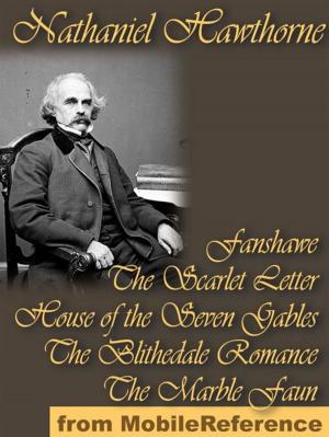 Cover of the book Five Novels: Fanshawe, The Scarlet Letter, House Of The Seven Gables, The Blithedale Romance, And The Marble Faun (Mobi Classics) by Anatole France, Robert B. Douglas (Translated)