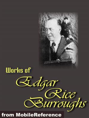 Book cover of Works Of Edgar Rice Burroughs: (20+ Works) Includes The Tarzan Series, The Barsoom Series, Jungle Adventure Novels And More (Mobi Collected Works)