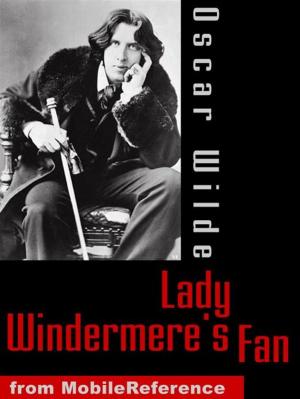 Cover of the book Lady Windermere's Fan: A Play About A Good Woman (Mobi Classics) by Christopher Marlowe