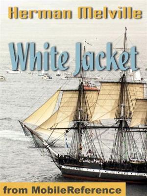 Cover of the book White-Jacket; Or The World In A Man-Of-War (Mobi Classics) by Jack London