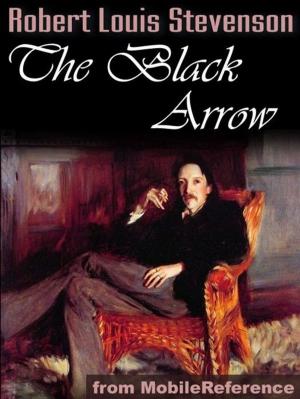 Cover of the book The Black Arrow: A Tale Of The Two Roses (Mobi Classics) by Titus Livius, Spillan (Translator), D