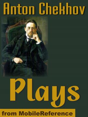Book cover of Chekhov's Plays: The Anniversary, The Bear, The Cherry Orchard, Ivanoff, On The High Road, The Proposal, The Sea-Gull, Swan Song, The Three Sisters, Uncle Vanya, And More (Mobi Classics)