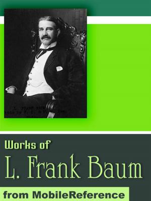 Cover of the book Works Of Lyman Frank Baum: (50+ Works) Includes The Wonderful Wizard Of Oz And The Oz Works, The Magical Monarch Of Mo And More (Mobi Collected Works) by George Bernard Shaw