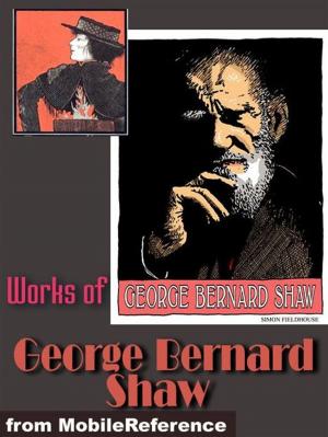 Cover of Works Of George Bernard Shaw: (30+ Works). Pygmalion, Major Barbara, Candida, The Irrational Knot, An Unsocial Socialist & More (Mobi Collected Works)