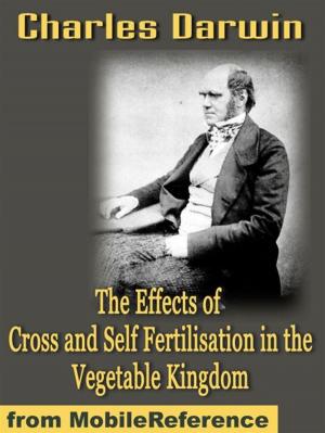 Cover of the book The Effects Of Cross And Self Fertilisation In The Vegetable Kingdom (Mobi Classics) by Caius Valerius Catullus, Richard Burton and Leonard Smithers (Translators)