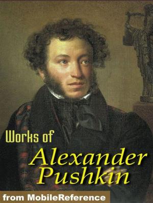 Cover of the book Works Of Alexander Pushkin: Eugene Oneguine, Boris Godunov, The Daughter Of The Commandant & More. (Mobi Collected Works) by Honore de Balzac, Ellen Marriage (Translator)