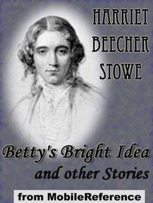 Cover of the book Betty's Bright Idea And Other Stories: Also Includes Deacon Pitkin's Farm; And The First Christmas Of New England (Mobi Classics) by Thomas Mann, Martin C. Doege (translator)