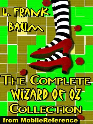 Cover of the book The Complete Wizard Of Oz Collection: All 15 Books, Including The Wonderful Wizard Of Oz, Ozma Of Oz, The Emerald City Of Oz, And More (Mobi Classics) by Alfred Lord Tennyson