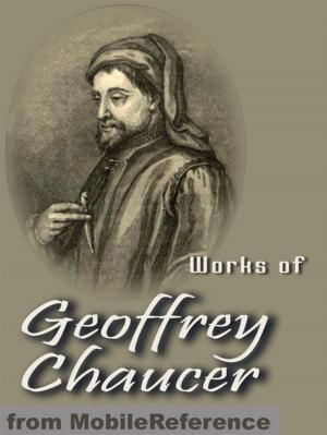 Cover of the book Works Of Geoffrey Chaucer: Including The Canterbury Tales, Troilus And Cressida And More (Mobi Collected Works) by Baroness Orczy
