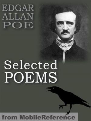 bigCover of the book Selected Poems: (45+ Poems) Incl: The Raven, Israfel, Tamerlane, The City In The Sea, The Bells, Eldorado, Ulalume, Annabel Lee & More (Mobi Classics) by 