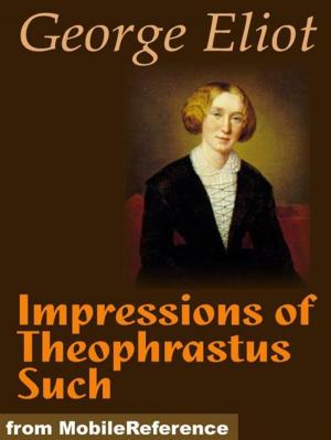 Cover of the book Impressions Of Theophrastus Such (Mobi Classics) by Dolores, Carmen; Netto, Coelho; Assis, Joaquim Maria Machado de; Albuquerque, José Medeiros e;