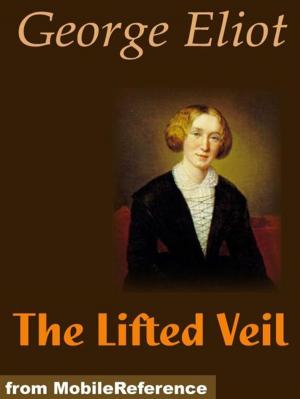 Cover of the book The Lifted Veil (Mobi Classics) by MobileReference