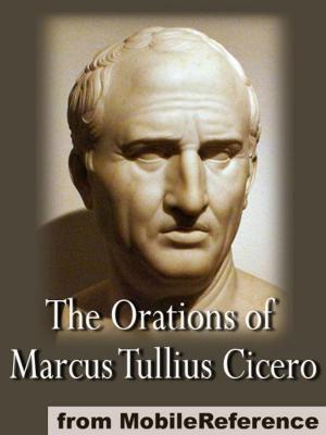 Book cover of The Orations Of Marcus Tullius Cicero (Mobi Classics)