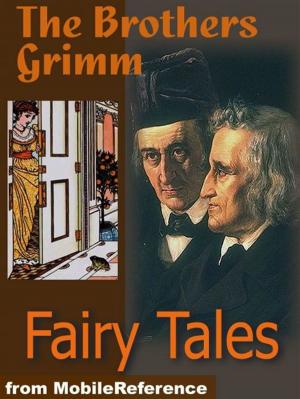 Book cover of Brothers Grimm Fairy Tales: Includes Hansel And Gretel, Rapunzel, Little Red-Cap Clever, Elsie & More (Mobi Classics)