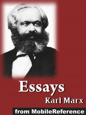 bigCover of the book Essays By Karl Marx: Including: A Criticism Of The Hegelian Philosophy Of Right, On The Jewish Question, On The King Of Prussia And Social Reform, Moralizing Criticism And Critical Morality (Mobi Classics) by 