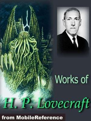 Cover of the book Works Of H. P. Lovecraft: Includes The Crawling Chaos, The Other Gods, The Outsider & More (Mobi Collected Works) by Marcus Tullius Cicero, Andrew P. Peabody (Translator)