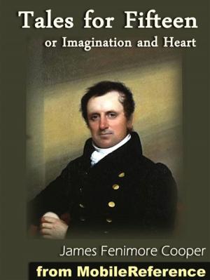 Cover of the book Tales For Fifteen Or Imagination And Heart (Mobi Classics) by George MacDonald