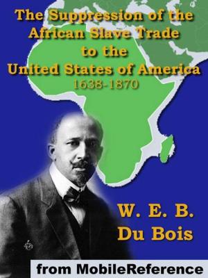 Cover of the book The Suppression Of The African Slave Trade: To The United States Of America 1638-1870 (Mobi Classics) by David José dos Santos