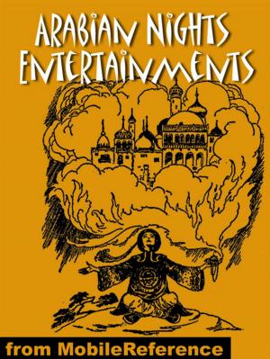 bigCover of the book Arabian Nights Entertainments. Illustrated.: Best-Known Tales. Incl: Aladdin Or The Wonderful Lamp, The Story Of Sindbad The Sailor, The History Of Ali Baba And Of The Forty Robbers & More (Mobi Classics) by 