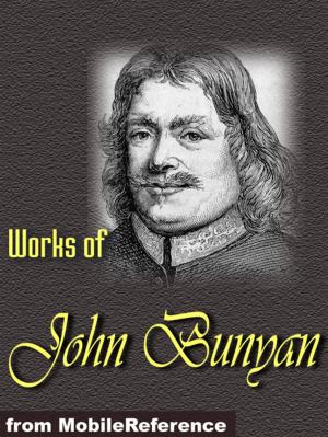 Cover of the book Works Of John Bunyan: The Pilgrim's Progress, The Holy War, The Life And Death Of Mr. Badman, The Heavenly Footman And More. (Mobi Collected Works) by Giacomo Casanova, Arthur Machen (Translator)