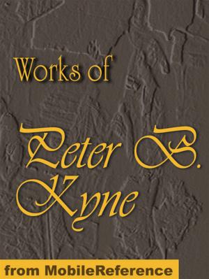 Cover of the book Works Of Peter B. Kyne. Illustrated: The Go-Getter, Cappy Ricks, Cappy Ricks Retires, Captain Scraggs, The Valley Of The Giants, The Long Chance, Kindred Of The Dust, And The Pride Of Palomar. Illustrated Collection (Mobi Collected Works) by Henry De Vere Stacpoole