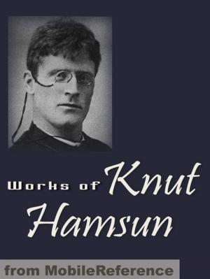 Cover of the book Works Of Knut Hamsun: Including Hunger, Pan, Wanderers, Growth Of The Soil, Shallow Soil & More (Mobi Collected Works) by H. P. Lovecraft