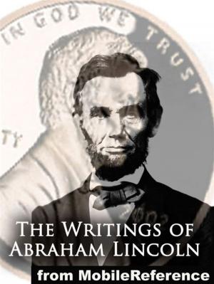 bigCover of the book The Writings Of Abraham Lincoln, All Seven Volumes (Mobi Classics) by 