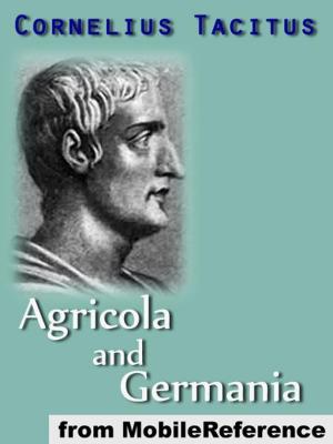 Cover of the book Agricola And Germania: Translation Based On Alfred John Church And William Jackson Brodribb (1876) (Mobi Classics) by Johann Wolfgang Von Goethe, Bayard Taylor (Translator)