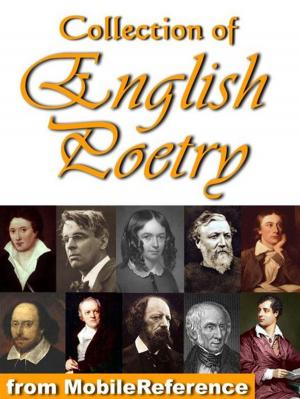 Cover of the book Collection Of English Poetry: William Blake, Elizabeth B. Browning, Robert Browning, Lord Byron, John Keats, William Shakespeare, Percy B. Shelley, Lord Tennyson, William Wordsworth, W.B. Yeats (Mobi Classics) by MobileReference