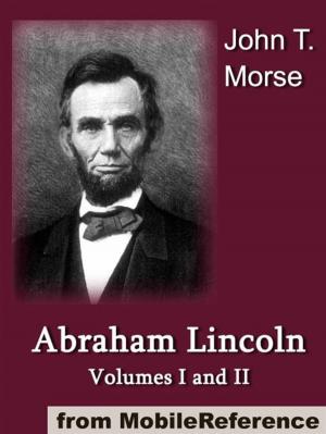 Cover of the book Abraham Lincoln, Volumes I And II.: Illustrated (Mobi Classics) by MobileReference