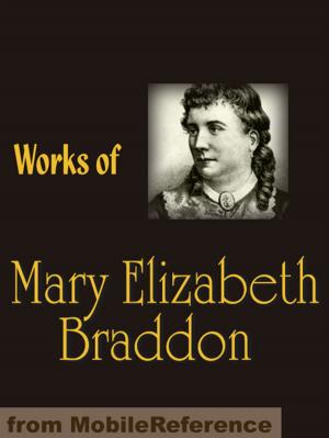 Cover of the book Works Of Mary Elizabeth Braddon: Lady Audley's Secret, Birds Of Prey, Phantom Fortune, London Pride, The Golden Calf & More (Mobi Collected Works) by MobileReference