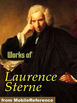 Cover of the book Works Of Laurence Sterne: The Life And Opinions Of Tristram Shandy, Gentleman, A Sentimental Journey Through France And Italy, A Political Romance, Journey To Eliza And Various Letters (Mobi Collected Works) by K, Toly