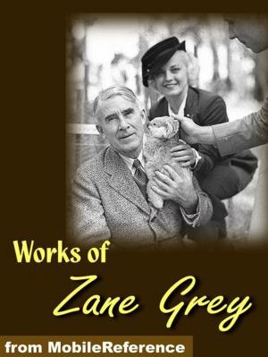 Book cover of Works Of Zane Grey: Includes Betty Zane, The Call Of The Canyon, The Last Trail, The Rainbow Trail, Kate Bonnet, Riders Of The Purple Sage, The Spirit Of The Border & More (Mobi Collected Works)