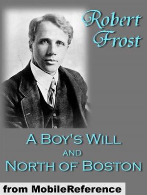Cover of the book A Boys Will And North Of Boston By Robert Frost (Mobi Classics) by Peter B. Kyne