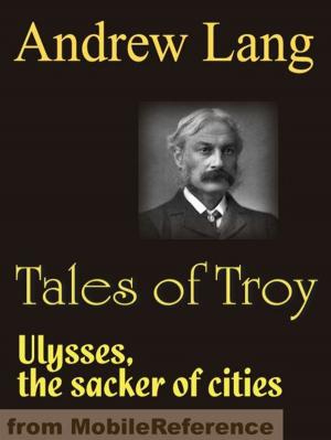Cover of the book Tales Of Troy: Ulysses The Sacker Of Cities (Mobi Classics) by Aristotle, R. P. Hardie (Translator), R. K. Gaye (Translator)