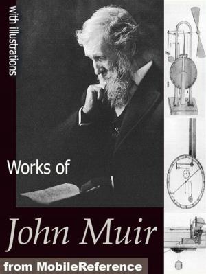 Cover of the book Works Of John Muir: The Mountains Of California, The Grand Canon Of The Colorado, Stickeen, The Yosemite, The Story Of My Boyhood And Youth, Travels In Alaska And Steep Trails (Mobi Collected Works) by Edgar Rice Burroughs