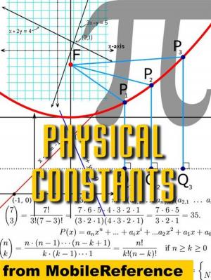 Cover of Physical Constants: Tables Of Universal, Electromagnetic, Atomic And Nuclear, & Physico-Chemical Constants (Mobi Study Guides)